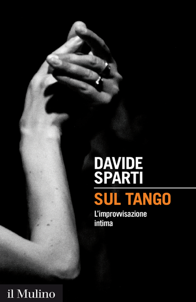 Sul tango l'improvvisazione intima - Davide Sparti